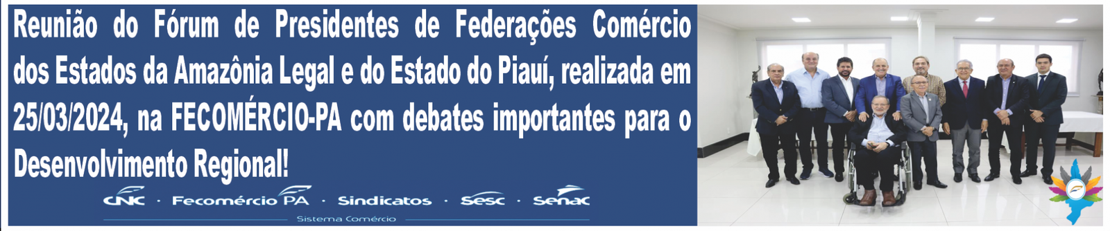 Reunião do Fórum de Presidentes de Federações do Comércio dos Estados da Amazônia Legal e do Piauí 