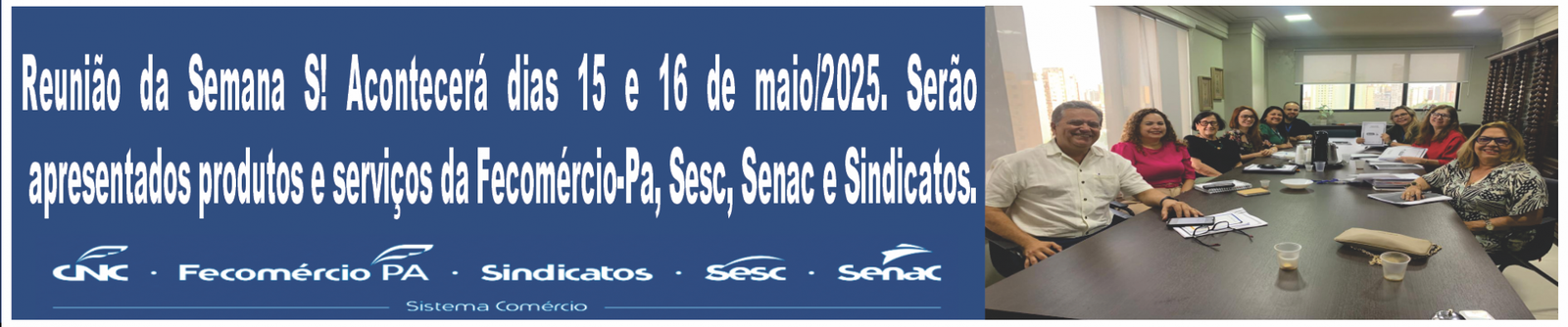 Reunião da Semana S! Nos dias 15 e 16 de maio/2025