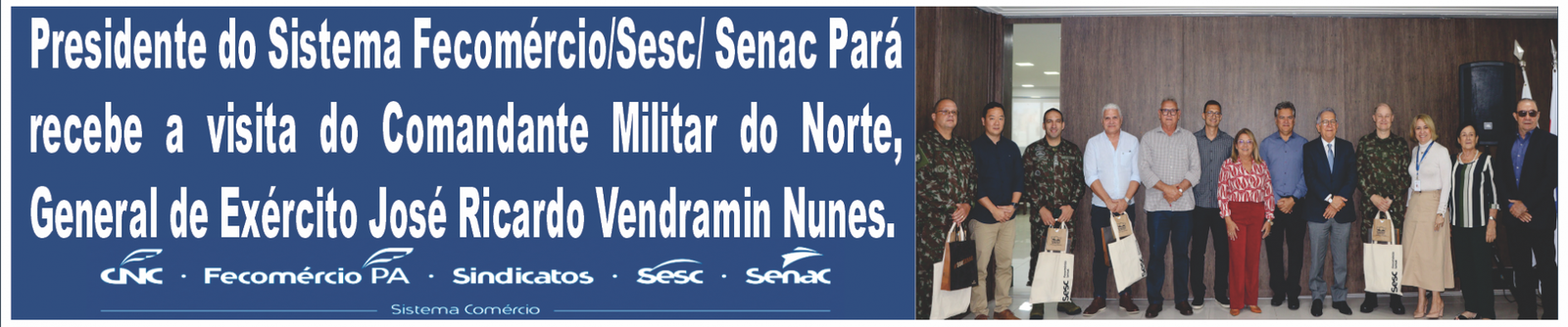 Presidente do Sistema Fecomércio/Sesc/ Senac Pará  recebe a visita do Comandante Militar do Norte